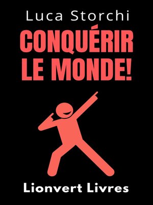 cover image of Conquérir Le Monde!